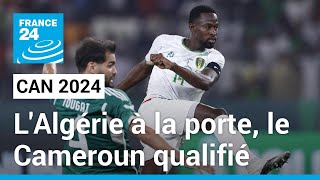 CAN 2024  lAlgérie à la porte le Cameroun qualifié au bout du suspense • FRANCE 24 [upl. by Thury175]