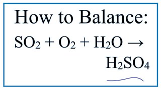 How to Balance SO2  O2  H2O  H2SO4 Sulfur dioxide  Oxygen gas  Water [upl. by Kiryt]