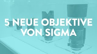 PhotokinaNews 5 neue Objektive von Sigma [upl. by Yung488]