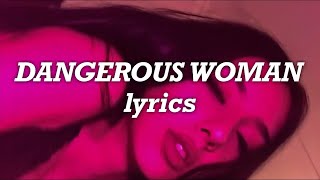 Ariana Grande  Dangerous Woman Lyrics [upl. by Edrahs]