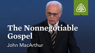 John MacArthur The Nonnegotiable Gospel [upl. by Mungam]