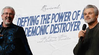 Defying The Power Of A Demonic Destroyer I Revival With Perry Stone amp Jentezen Franklin [upl. by Restivo]