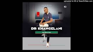 Dr Khangelani Ft SneNtuliNabangani [upl. by Kentigera]