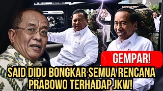 GEMPAR BARU DI SINI SAID DIDU BONGKAR SEMUA RENCANA PRABOWO TERHADAP JKW [upl. by Elleirua770]