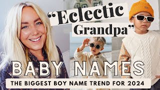 ECLECTIC GRANDPA  The Biggest Boy Name Trend For 2024stylish vintage boy names  SJ STRUM [upl. by Marijo]