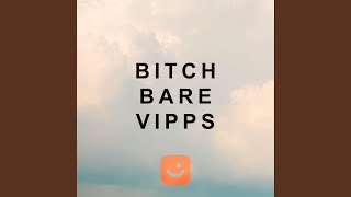 Bitch Bare Vipps [upl. by Arny]