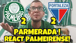 REACT PALMEIRENSE  PALMEIRAS 2X2 FORTALEZA  BRASILEIRÃO [upl. by Mufi]