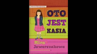 quotOto jest Kasiaquot Mira Jaworczakowa  część 1  Audiobook [upl. by Airdnaed698]