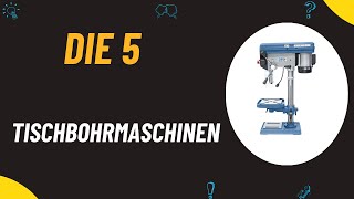 Die 5 Besten Tischbohrmaschinen Standbohrmaschinen Test 2024  Besten Tischbohrmaschinen Vergleich [upl. by Maya]