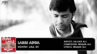 Larri Adda  Sohni Lag Di  Sajjad Ali  Archies Music [upl. by Gnaoh]