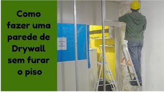 como fazer parede de drywall sem furar o piso03 [upl. by Nedia195]