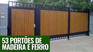 54 PORTÕES DE FERRO E MADEIRA PARA VOCÊ USAR NA FACHADA DA SUA CASA [upl. by Ttergram]