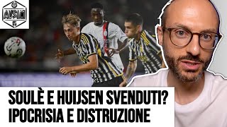 SOULÈ E HUIJSEN SVENDUTI DOVERAVATE FINORA Ipocrisia e fallimento Juventus Next Gen  Avsim [upl. by Puff179]