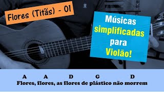 Músicas simplificadas para violão  Flores Titãs  Receitas rápidas 01 [upl. by Map]