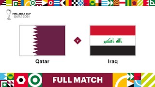 Qatar v Iraq  FIFA Arab Cup Qatar 2021  Full Match [upl. by Assillim100]