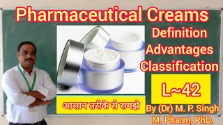 Pharmaceutical Creams  Semi Solid Dosage Form  Definition Advantages  Classification  L [upl. by Yrome541]