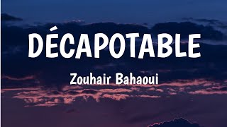 DÉCAPOTABLE  Zouhair Bahaoui Lyrics 🎵 [upl. by Treblah866]