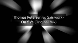 Thomas Petersen vs Gainworx  On Y Va Original Mix [upl. by Hilario]