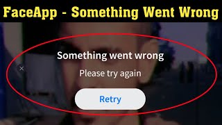 How To Fix  FaceApp Something Went Wrong Please Try Again Error Android amp Ios [upl. by Sammie]