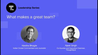 ThoughtSpot Leadership Series With Harsha Bhogle Ep 1 What Makes a Great Team [upl. by Assenal]