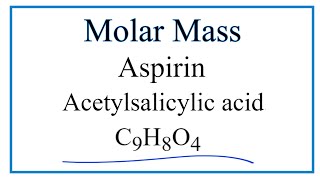 How to Calculate the Molar Mass of C9H8O4 Aspirin Acetylsalicylic acid [upl. by Adamek129]