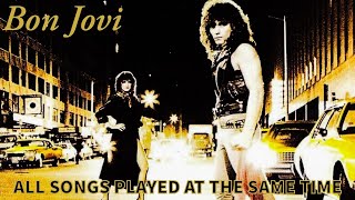 Bon Jovi  All songs played at the same time [upl. by Kaye]