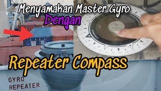 Cara Menyamakan Master Gyro Compass dengan Repeater Compass [upl. by Nagaer643]