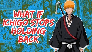 What if Ichigo Stops Holding Back  Part 1 [upl. by Graniah]