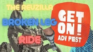 Revzilla GET ON ADV FEST Day 2 Broken Leg Ride [upl. by Fitzger356]