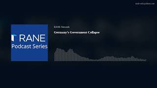 RANE Podcast Germany’s Government Collapse [upl. by Robson]