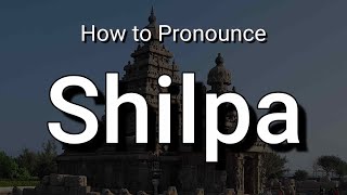 Shilpa  Pronunciation and Meaning [upl. by Nazario]