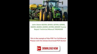 JD 8225R 8245R 8270R 8295R 8320R 8335R 8345R Tractor Manual TM146319 [upl. by Aible866]