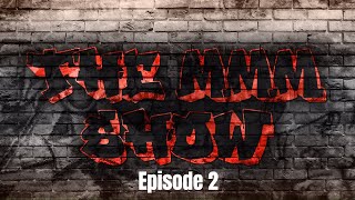 The MMM Show  Episode 2 [upl. by Eelatsyrc]