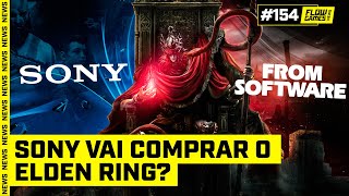 SONY vai COMPRAR o ELDEN RING  FGN 154 [upl. by Cale532]