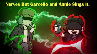 Nerves but Garcello and Annie Sings it [upl. by Haziza]