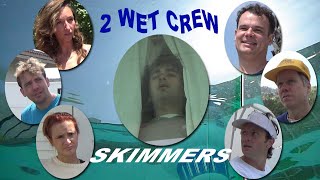 2 Wet Crew Skimmers [upl. by Enelrae]