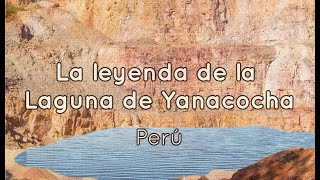 La leyenda de la laguna de Yanacocha Perú [upl. by Anilet]