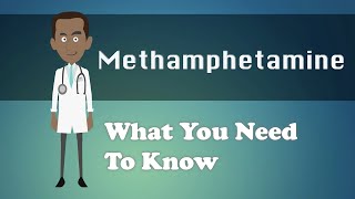 Methamphetamine  What You Need To Know [upl. by Adnohsak]