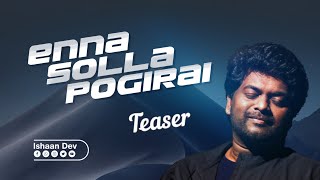 ENNA SOLLA POGIRAI  TEASER  ISHAAN DEV  SHORTS [upl. by Christel]