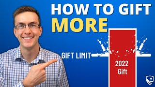 How to Gift MORE than the Gift Limit in 2022  TAX FREE [upl. by Dobrinsky]