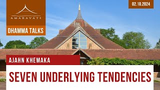 Seven Underlying Tendencies  Ajahn Khemaka  02102024 [upl. by Nohpets21]