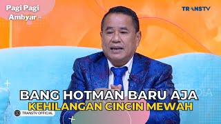 Bang HOTMAN Baru Aja Kehilangan CINCIN MEWAH  PAGI PAGI AMBYAR 17723 P2 [upl. by Rimidalb111]