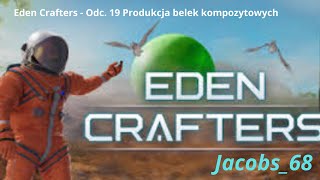 Eden Crafters  Odc 19 Produkcja belek kompozytowych [upl. by Sorci270]