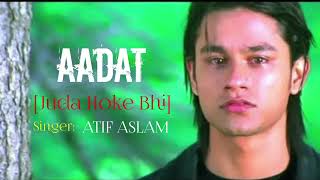 AADAT Juda Hoke Bhi  Kalyug  Atif Aslam  Emraan Hashmi  Kunal khemu  musicversion20  music [upl. by Richmond359]