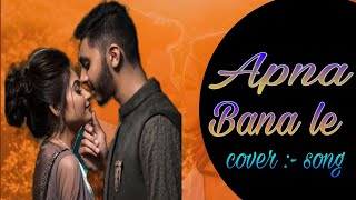 💐video l Apna Bana Le  अपना बना ले l Hindi songs Arijit singh l cover by Vishnu l 💕 [upl. by Seamus]