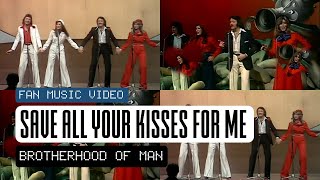 SAVE ALL YOUR KISSES FOR ME  BROTHERHOOD OF MAN UK EUROVISION SONG CONTEST 1976 FAN MUSIC VIDEO [upl. by Noslen343]