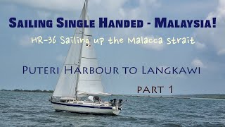 Sailing Single Handed 57  From Puteri Harbour to Langkawi Malaysia Part 1 [upl. by Accebor]