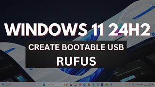 Windows 11 24H2 How to Create Bootable USB Using ISO File Rufus [upl. by Neeruan]