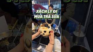 XÁCH LY ĐI MUA TRÀ SỮA TRÂN CHÂU SIU TO [upl. by Ahsekahs]