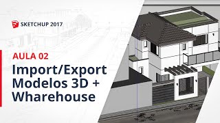 Curso SketchUp 2017  Aula 02 ImportandoExportando Arquivos  3D Wharehouse [upl. by Emmott]